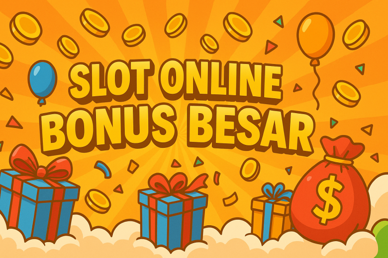 Slot Online Bonus Besar 2025